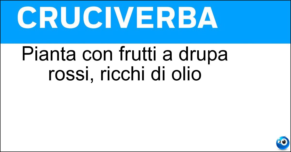 Soluzione Pianta con frutti a drupa rossi, ricchi di olio - Lentisco