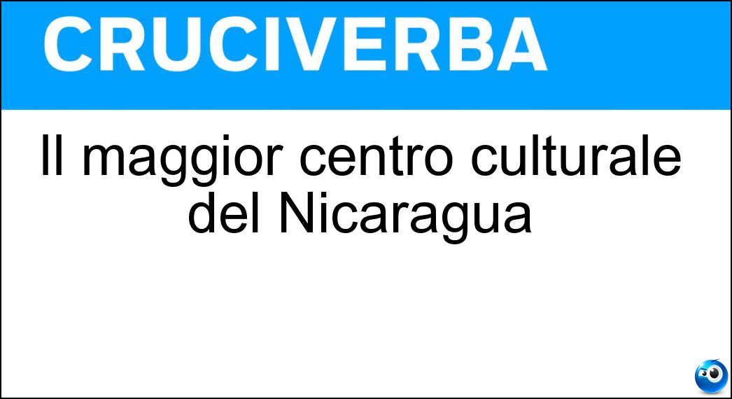 Il maggior centro culturale del Nicaragua Soluzione Cruciverba: Il maggior centro culturale del Nicaragua - Risposta Leon