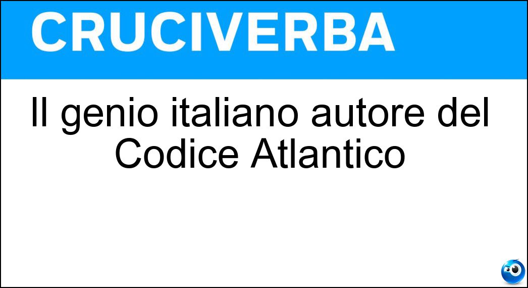 Il genio italiano autore del Codice Atlantico