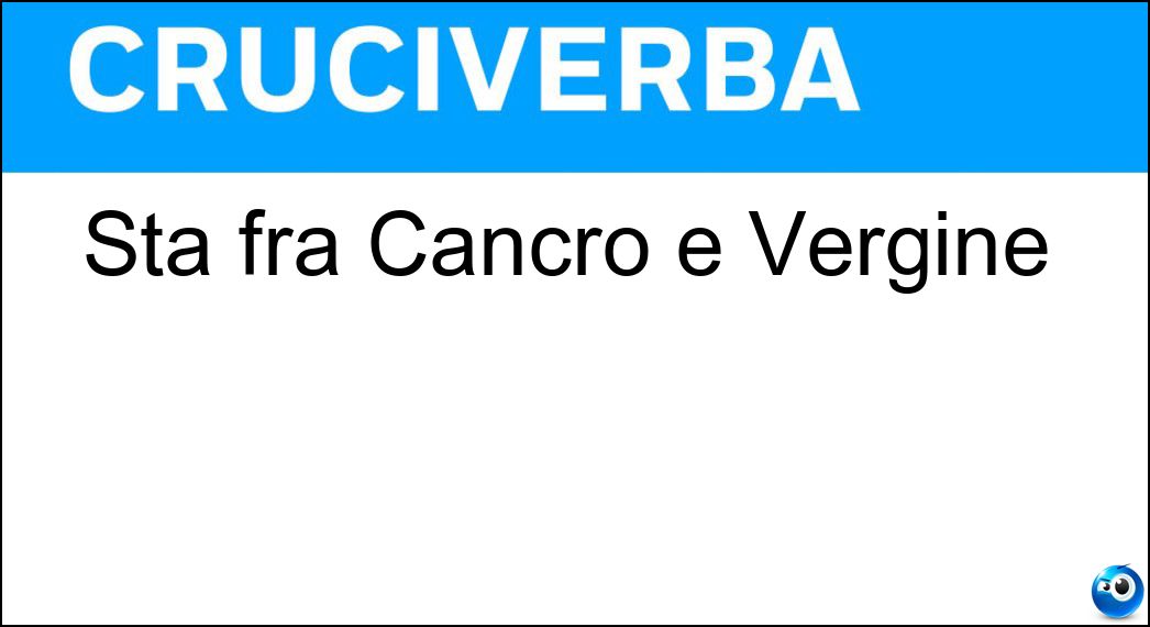Sta fra Cancro e Vergine Soluzione Sta fra Cancro e Vergine - Leone