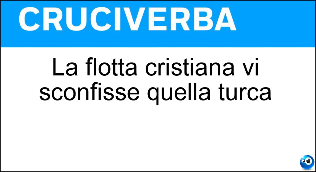 La flotta cristiana vi sconfisse quella turca