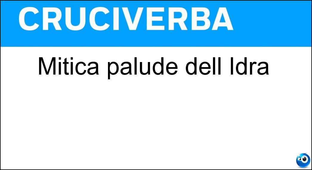 Mitica palude dell Idra Soluzione Cruciverba: Mitica palude dell Idra - Risposta Lerna