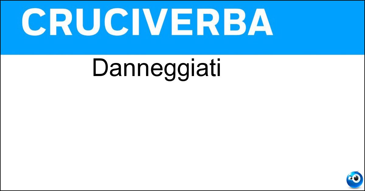 Danneggiati