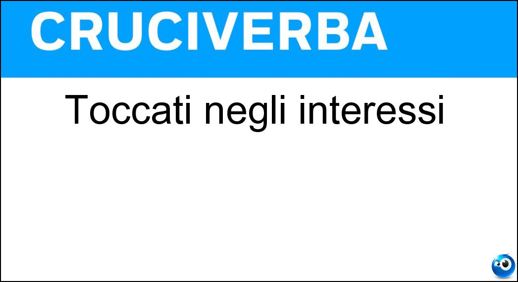 Toccati negli interessi Soluzione Cruciverba: Toccati negli interessi - Risposta Lesi