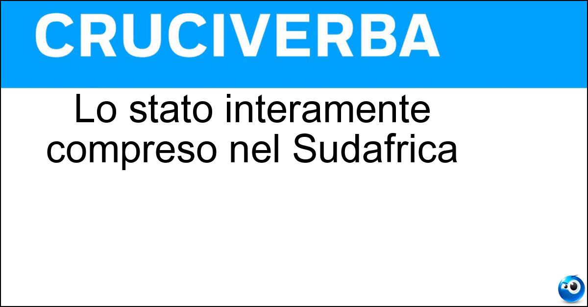 Lo stato interamente compreso nel Sudafrica Soluzione Lo stato interamente compreso nel Sudafrica - Lesotho