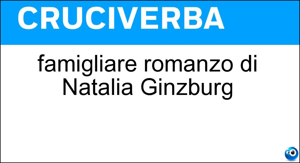 famigliare romanzo di Natalia Ginzburg Soluzione famigliare romanzo di Natalia Ginzburg - Lessico