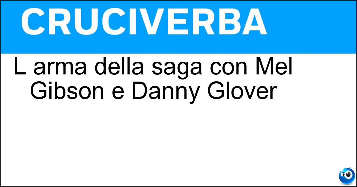 Soluzione L arma della saga con Mel Gibson e Danny Glover - Letale