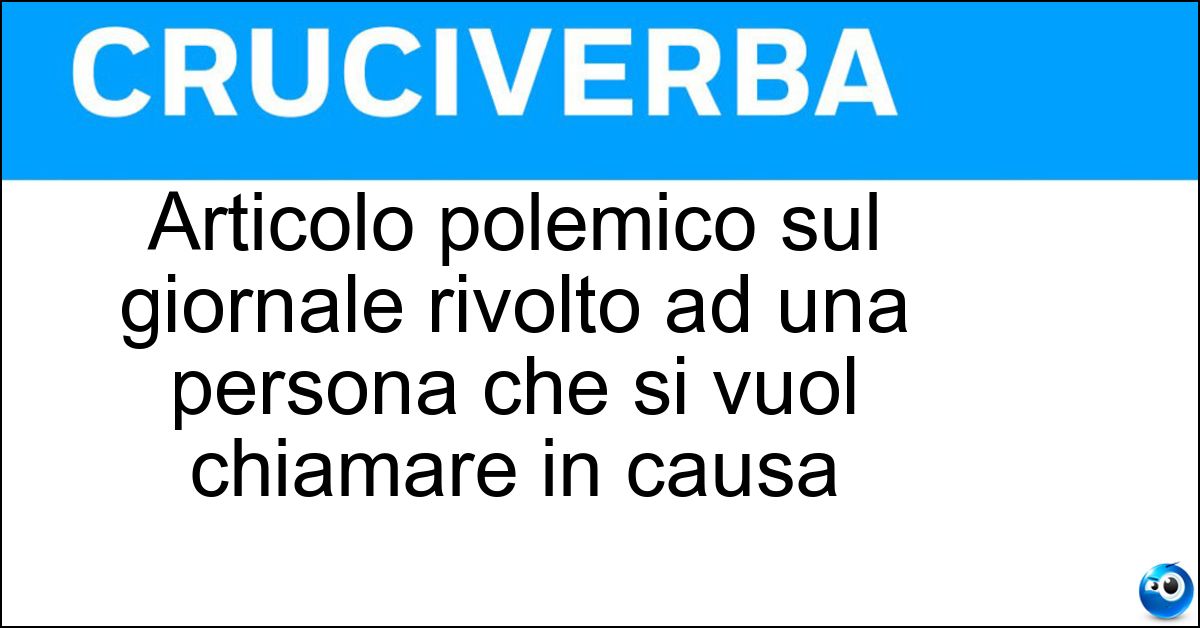Soluzione Articolo polemico sul giornale rivolto ad una persona che si vuol chiamare in causa - Lettera Aperta