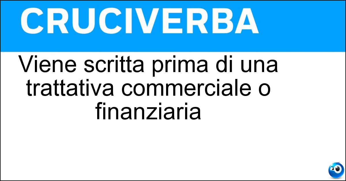 Soluzione Viene scritta prima di una trattativa commerciale o finanziaria - Lettera D Intenti