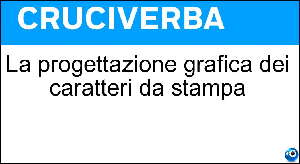 La progettazione grafica dei caratteri da stampa Soluzione La progettazione grafica dei caratteri da stampa - Lettering