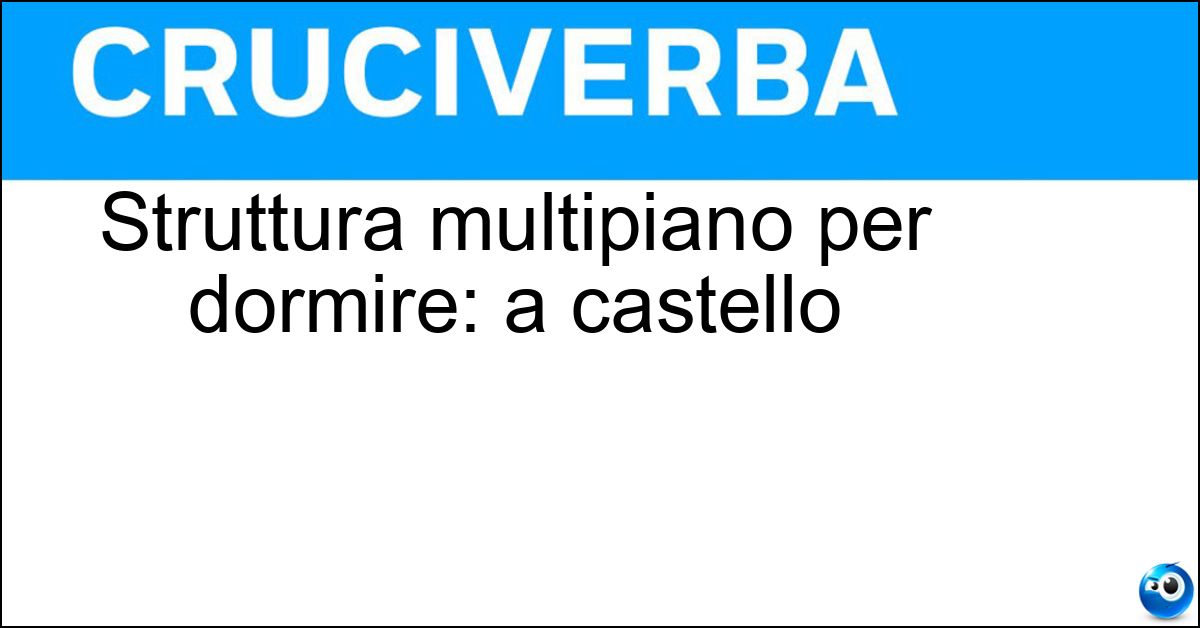 Struttura multipiano per dormire: a castello Soluzione Struttura multipiano per dormire: a castello - Letto