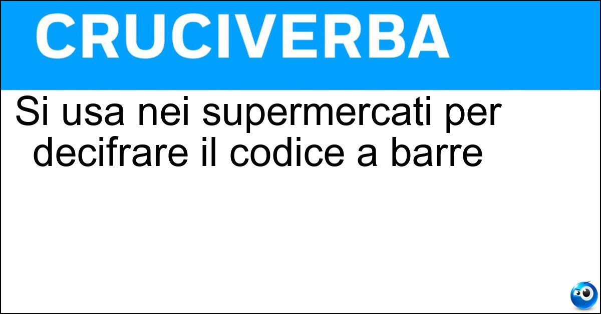 Soluzione Si usa nei supermercati per decifrare il codice a barre - Lettore Ottico