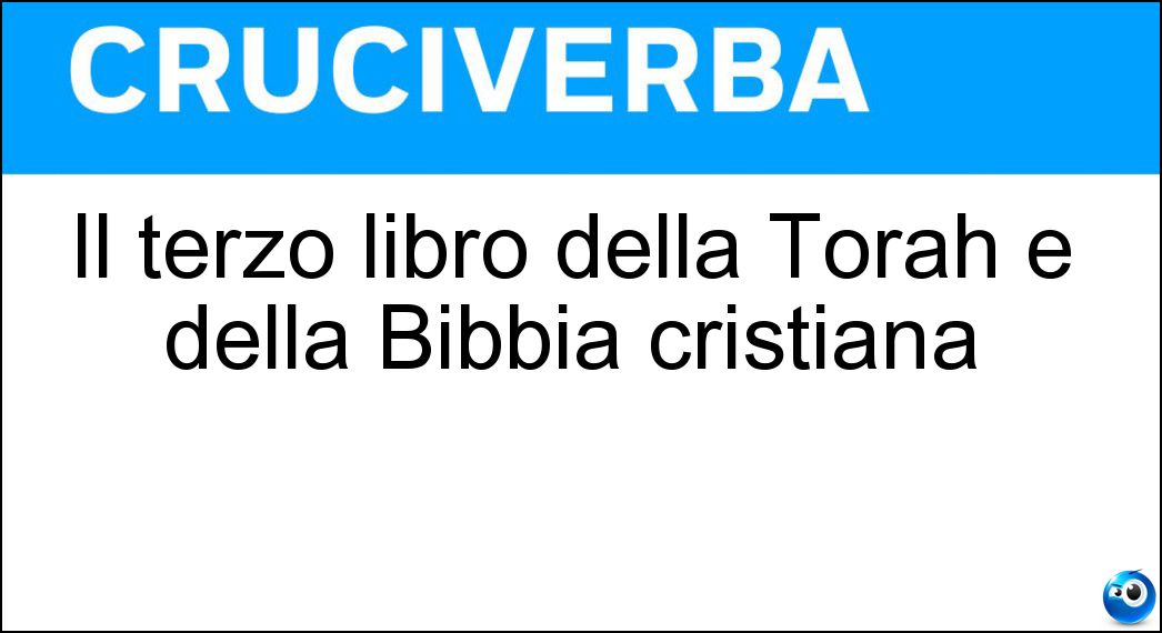 Il terzo libro della Torah e della Bibbia cristiana Soluzione Cruciverba: Il terzo libro della Torah e della Bibbia cristiana - Risposta Levitico