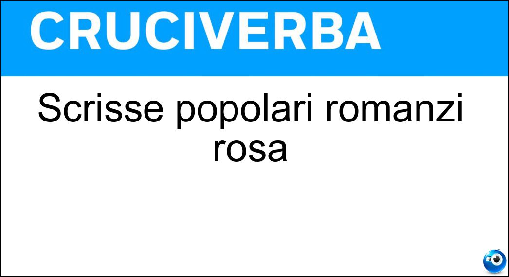 Scrisse popolari romanzi rosa