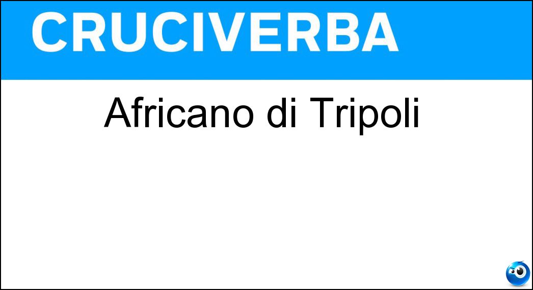 Africano di Tripoli Soluzione Africano di Tripoli - Libico