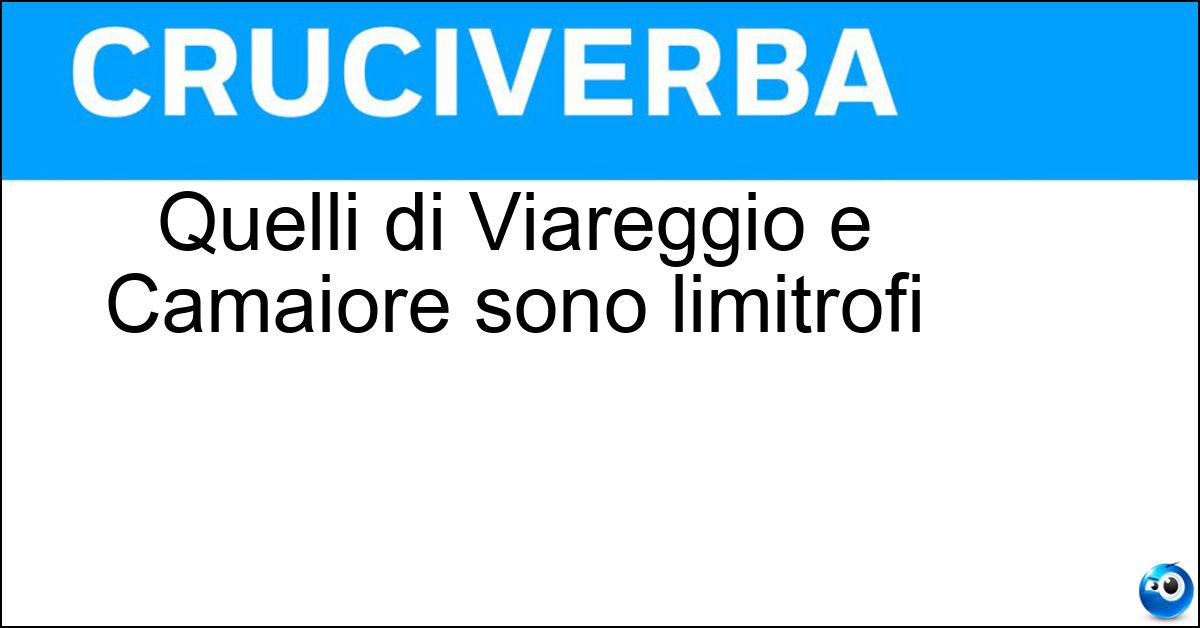 Soluzione Quelli di Viareggio e Camaiore sono limitrofi - Lidi