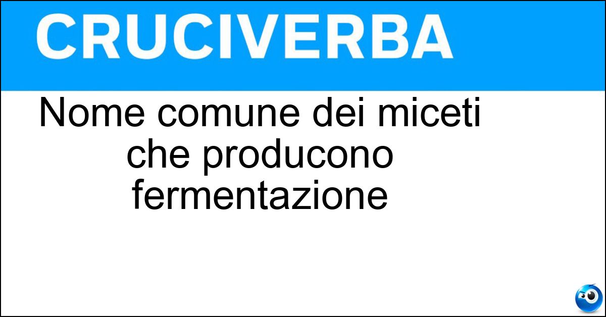 Nome comune dei miceti che producono fermentazione Soluzione Nome comune dei miceti che producono fermentazione - Lievito