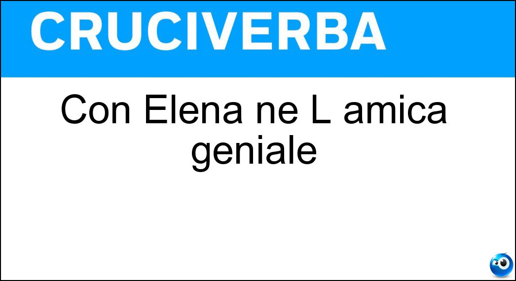 Con Elena ne L amica geniale Soluzione Con Elena ne L amica geniale - Lila