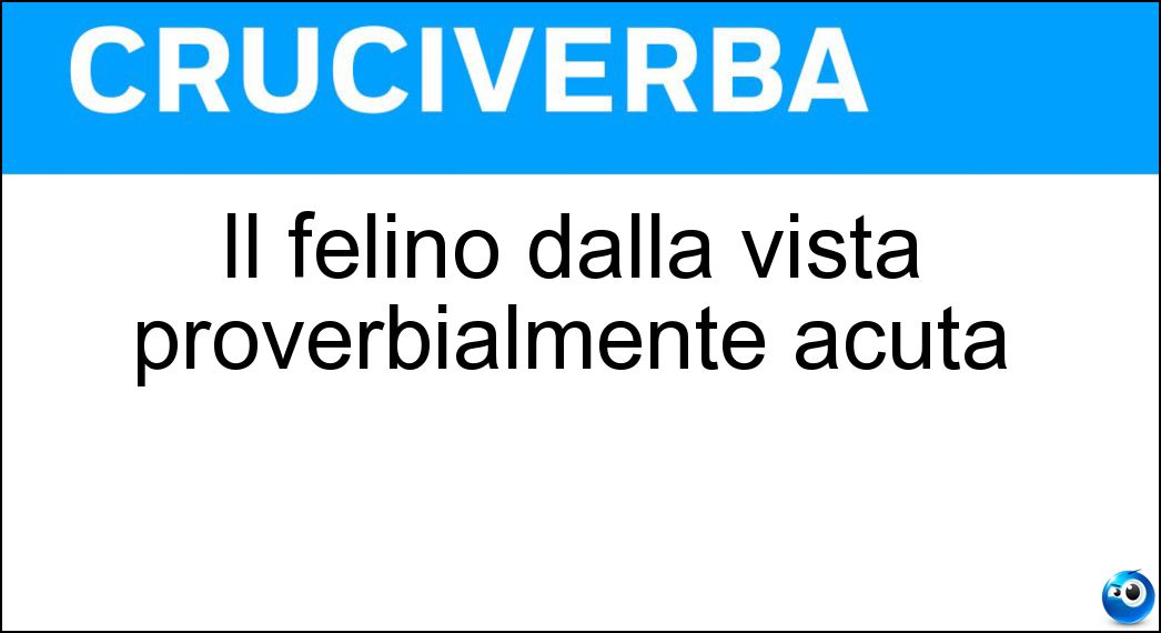 Il felino dalla vista proverbialmente acuta