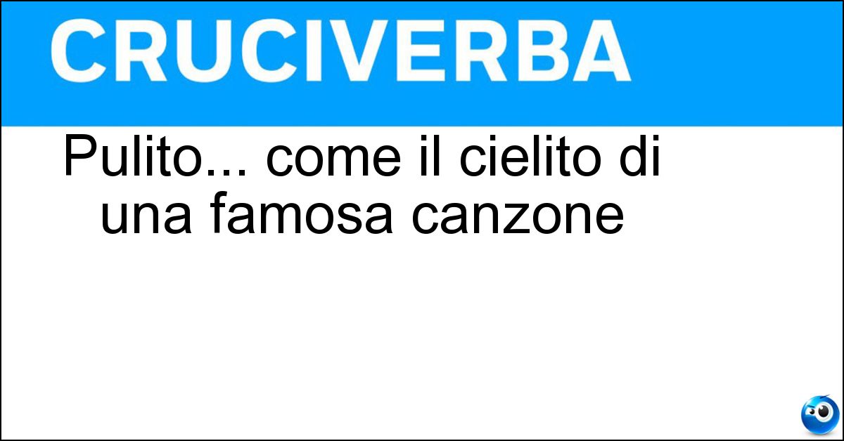 Soluzione Pulito... come il cielito di una famosa canzone - Lindo