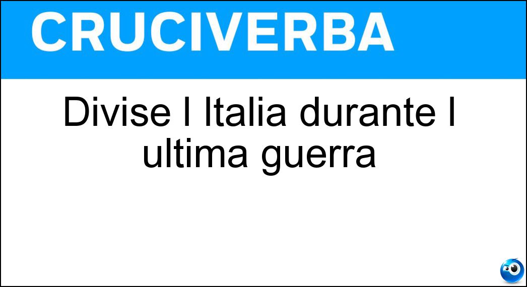 Divise l Italia durante l ultima guerra Soluzione Divise l Italia durante l ultima guerra - Linea Gotica