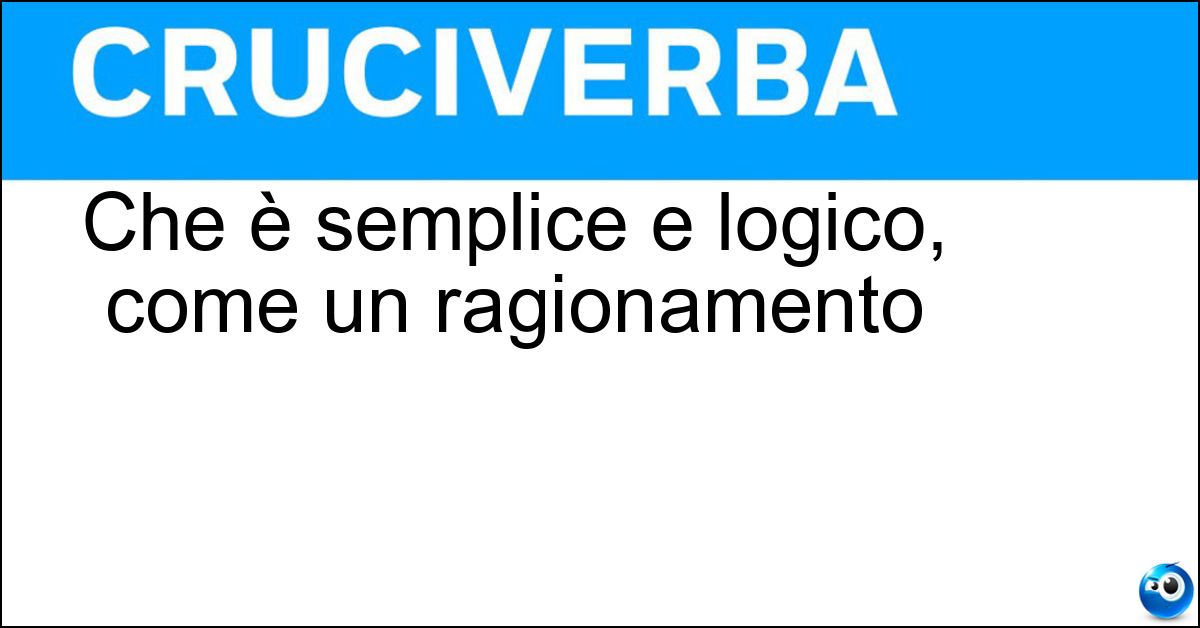 Soluzione Che è semplice e logico, come un ragionamento - Lineare