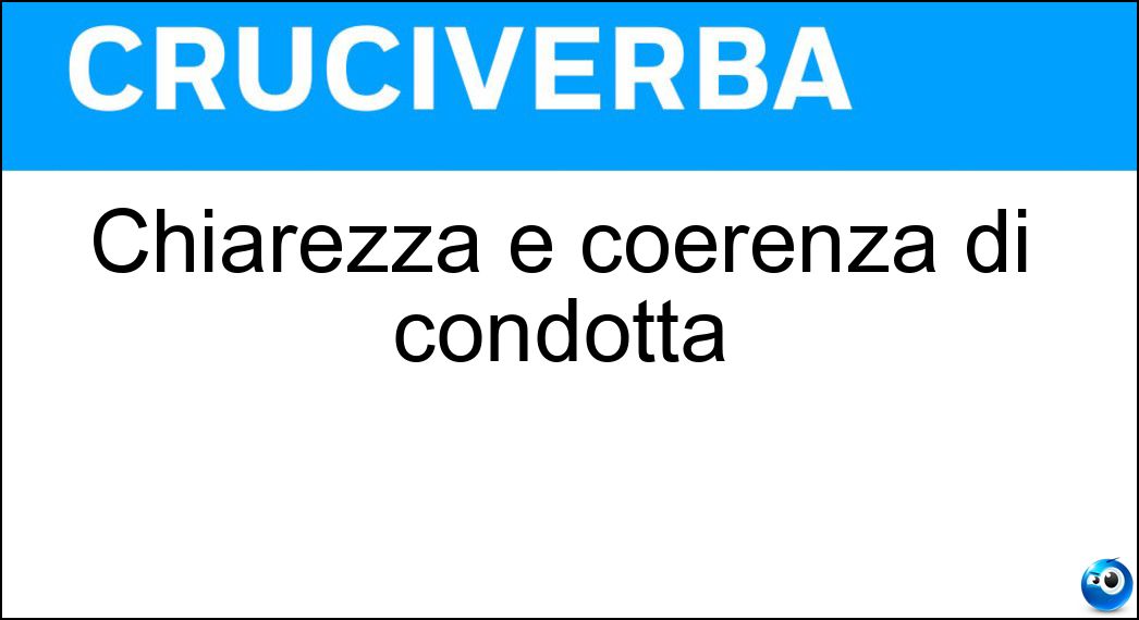 Chiarezza e coerenza di condotta
