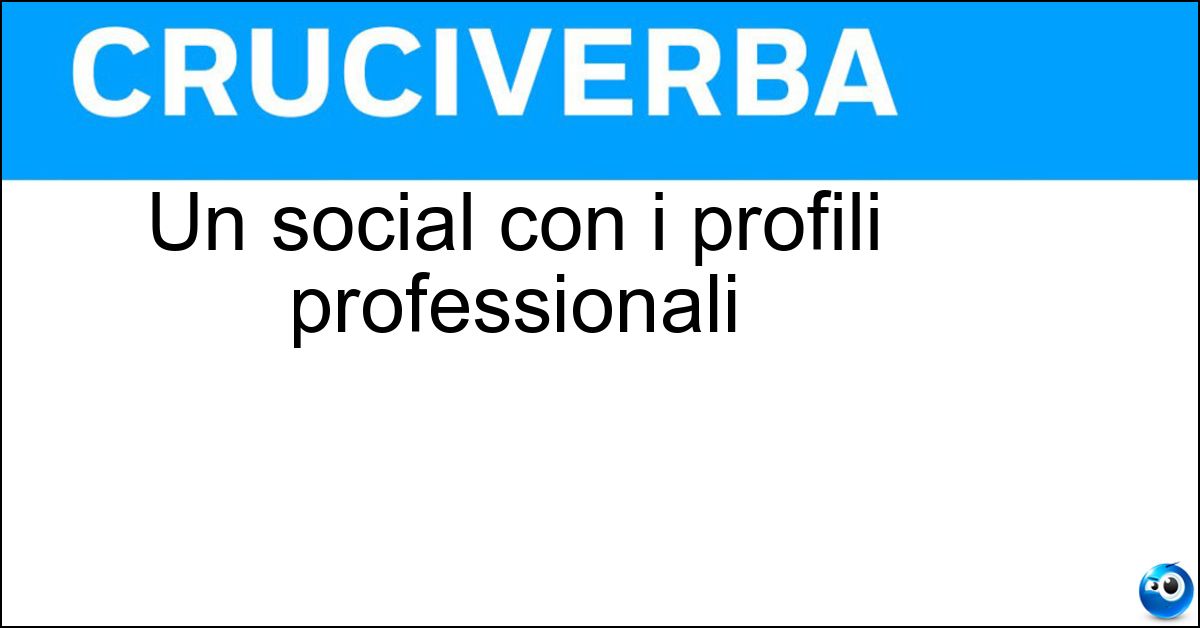 Un social con i profili professionali Soluzione Un social con i profili professionali - Linkedin