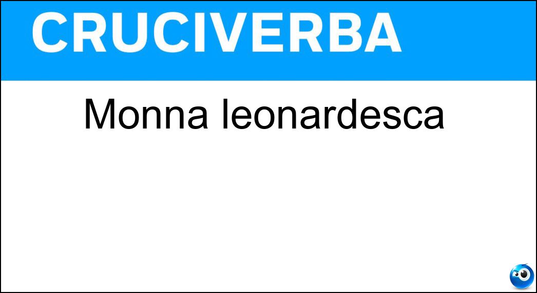 Monna leonardesca Soluzione Cruciverba: Monna leonardesca - Risposta Lisa