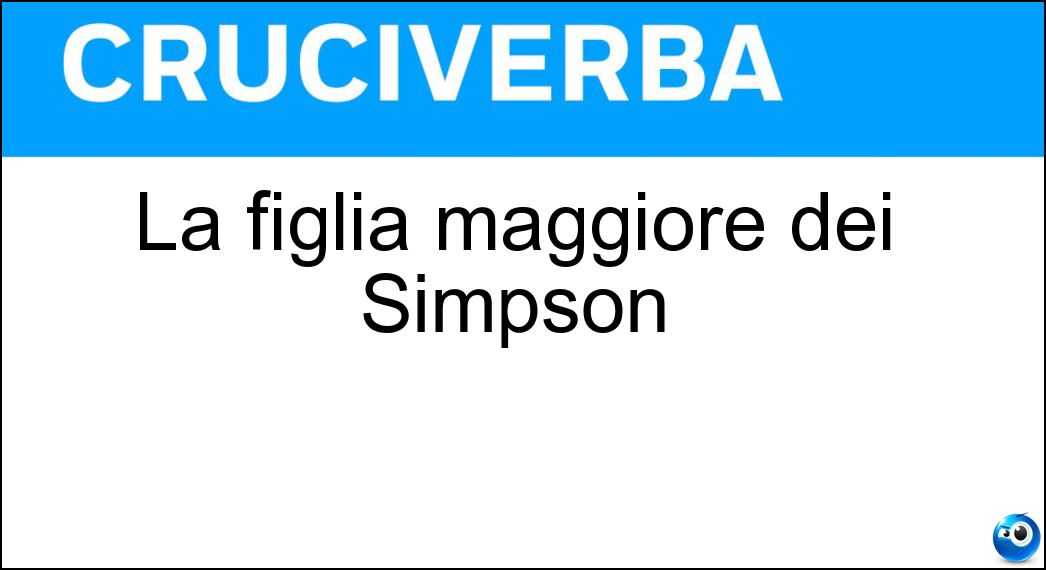 La figlia maggiore dei Simpson Soluzione Cruciverba: La figlia maggiore dei Simpson - Risposta Lisa