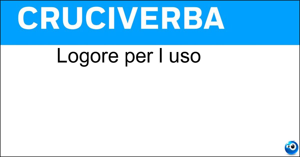 Logore per l uso Soluzione Logore per l uso - Lise