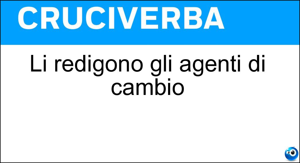 Li redigono gli agenti di cambio