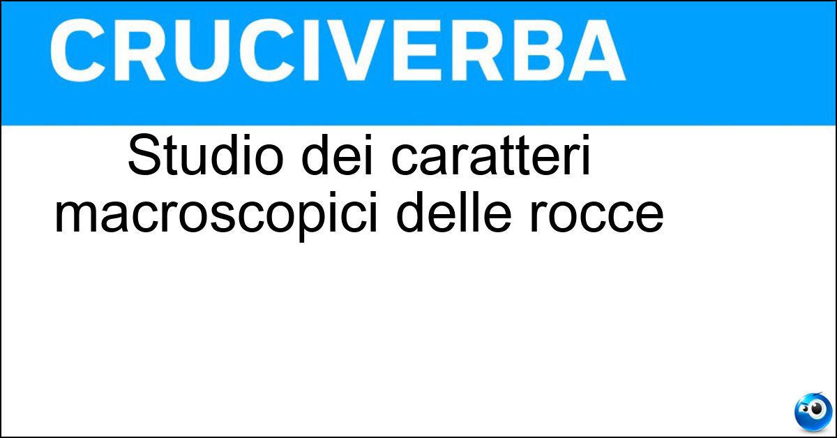 Soluzione Studio dei caratteri macroscopici delle rocce - Litologia