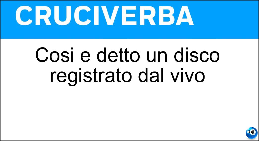 Così è detto un disco registrato dal vivo