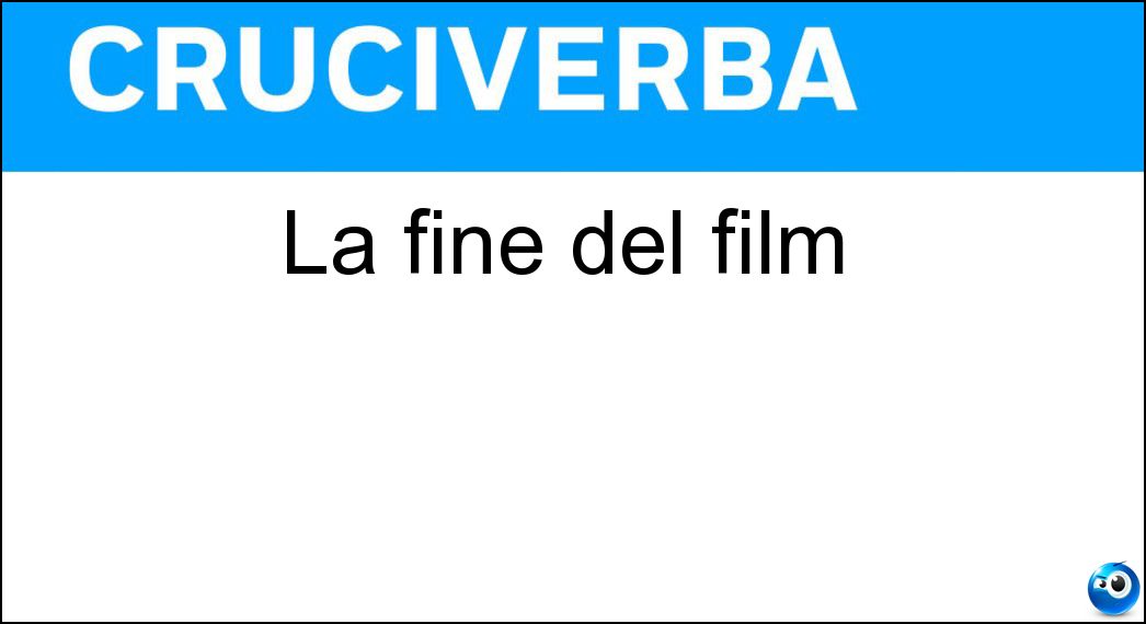 La fine del film Soluzione Cruciverba: La fine del film - Risposta Lm