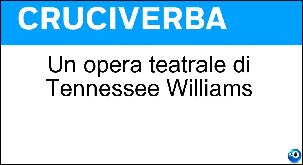 Un opera teatrale di Tennessee Williams