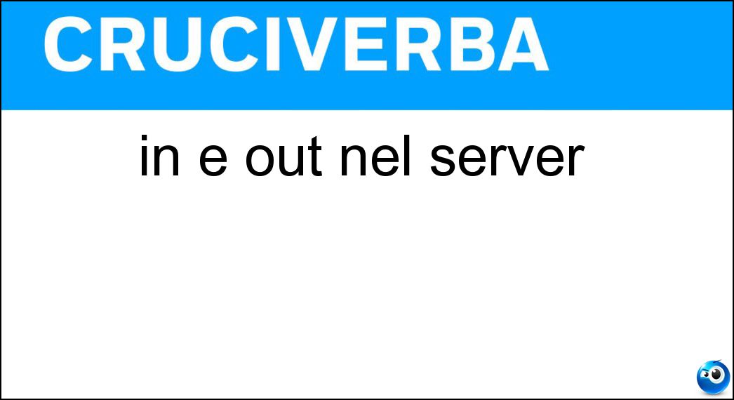 in e out nel server Soluzione in e out nel server - Log