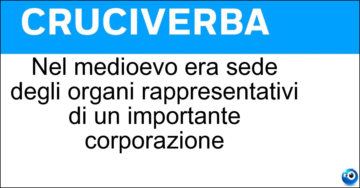 Nel medioevo era sede degli organi rappresentativi di un importante corporazione Soluzione Nel medioevo era sede degli organi rappresentativi di un importante corporazione - Loggia Dei Mercanti