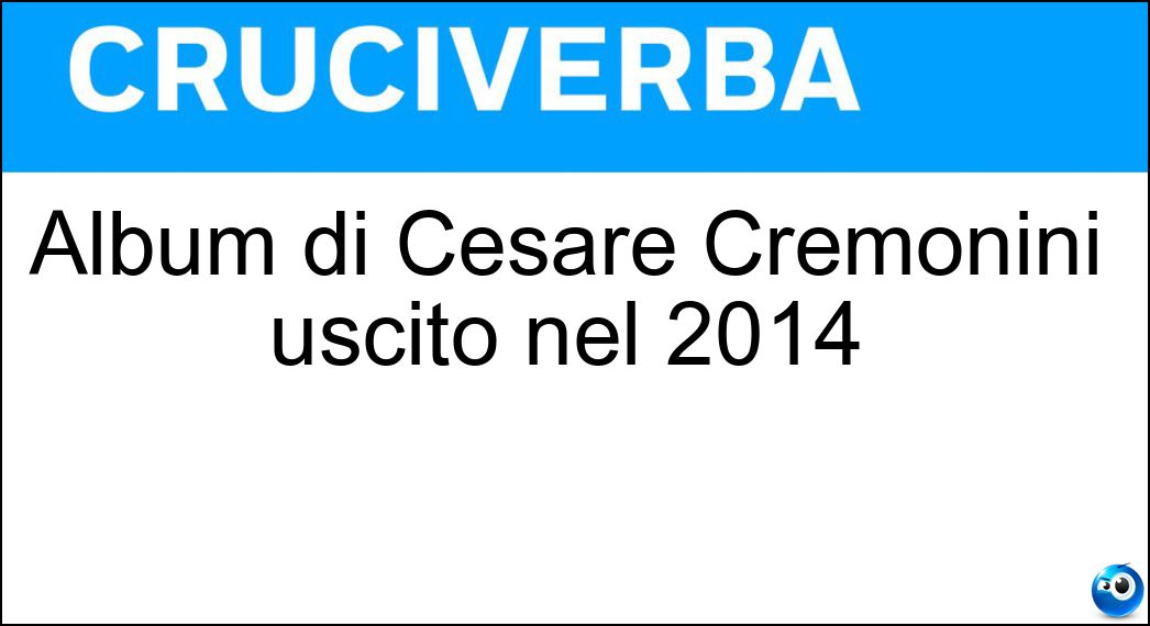 Album di Cesare Cremonini uscito nel 2014