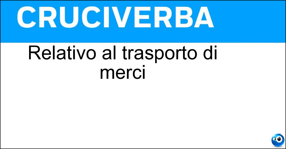 Relativo al trasporto di merci Soluzione Relativo al trasporto di merci - Logistico