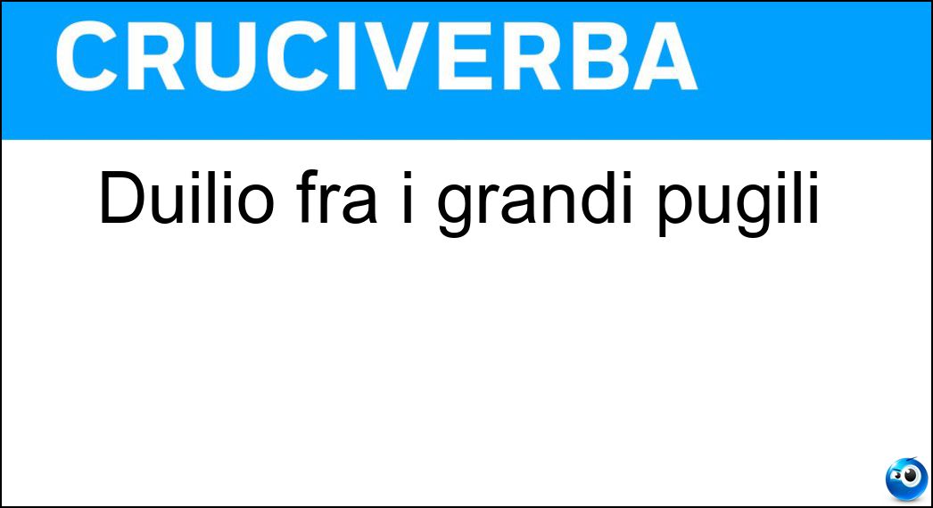 Duilio fra i grandi pugili Soluzione Cruciverba: Duilio fra i grandi pugili - Risposta Loi