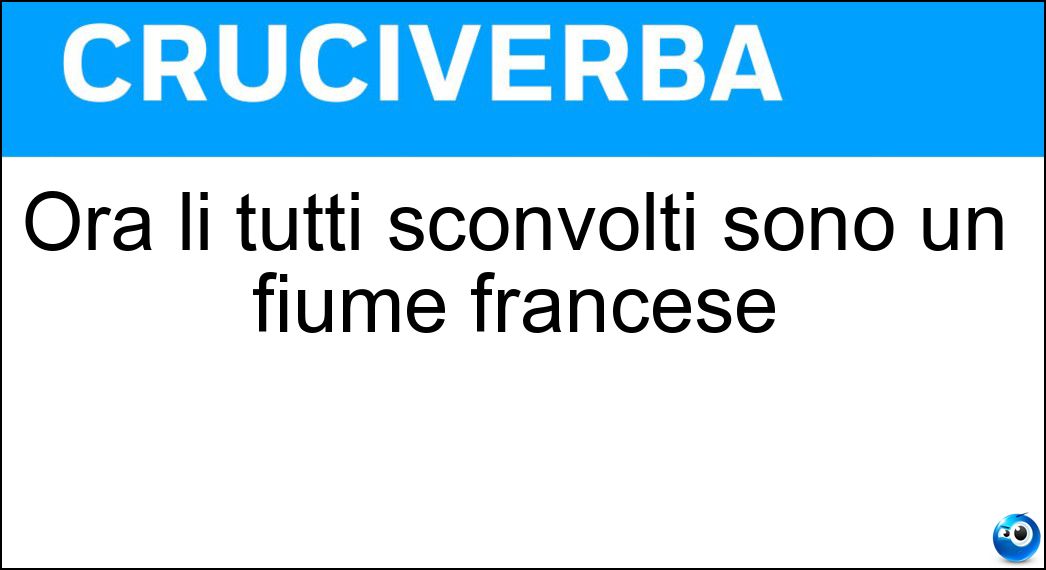 Ora lì tutti sconvolti sono un fiume francese