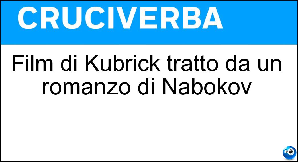 Film di Kubrick tratto da un romanzo di Nabokov