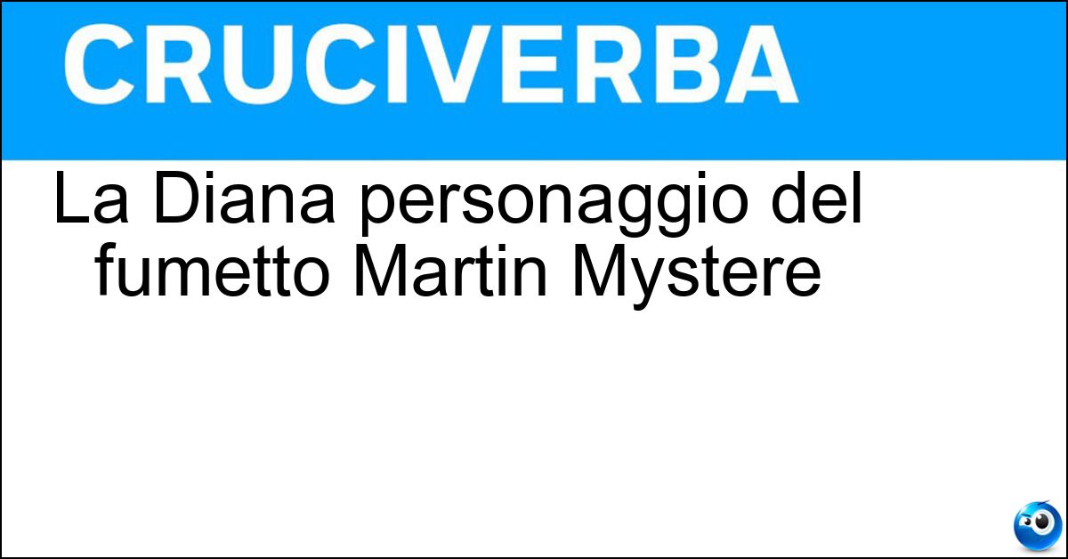 Soluzione La Diana personaggio del fumetto Martin Mystere - Lombard