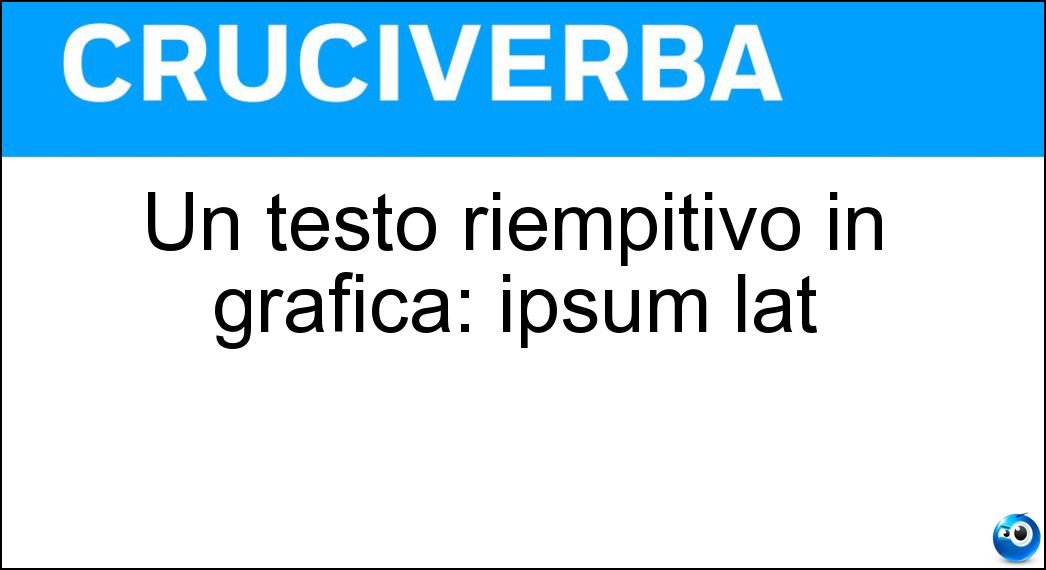 Un testo riempitivo in grafica: ipsum lat