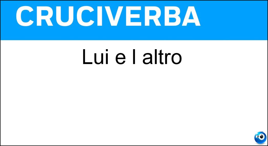 Lui e l altro Soluzione Lui e l altro - Loro