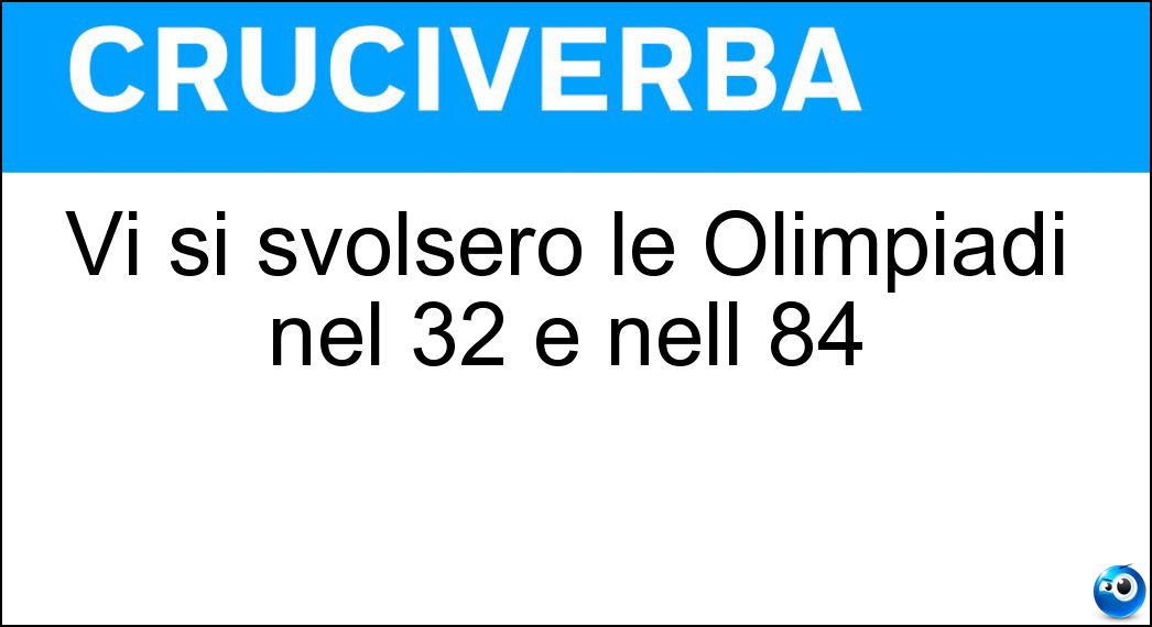 Vi si svolsero le Olimpiadi nel 32 e nell 84