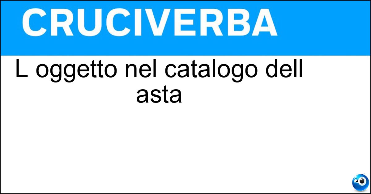 L oggetto nel catalogo dell asta Soluzione L oggetto nel catalogo dell asta - Lotto