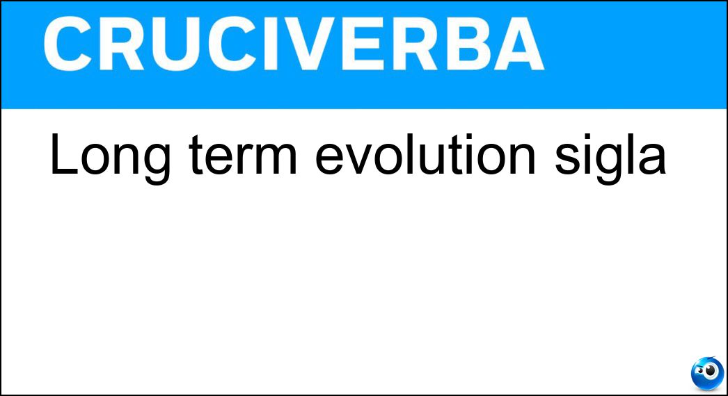 Long term evolution sigla Soluzione Long term evolution sigla - Lte