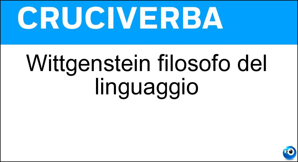 Wittgenstein filosofo del linguaggio Soluzione Cruciverba: Wittgenstein filosofo del linguaggio - Risposta Ludwig